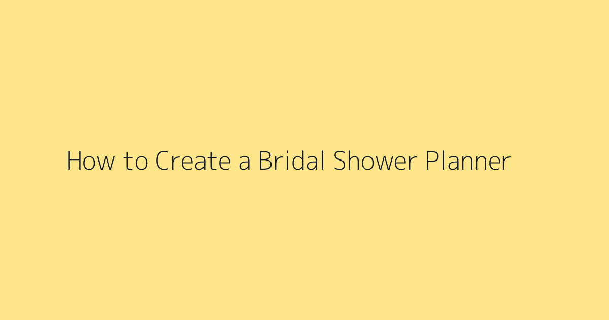 How to Create a Bridal Shower Planner featured image
