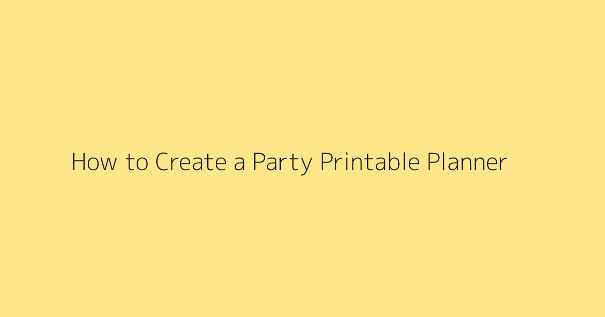 How to Create a Party Printable Planner featured image