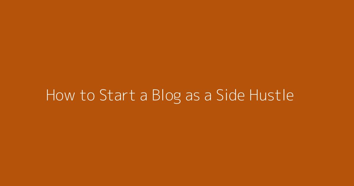 How to Start a Blog as a Side Hustle featured image