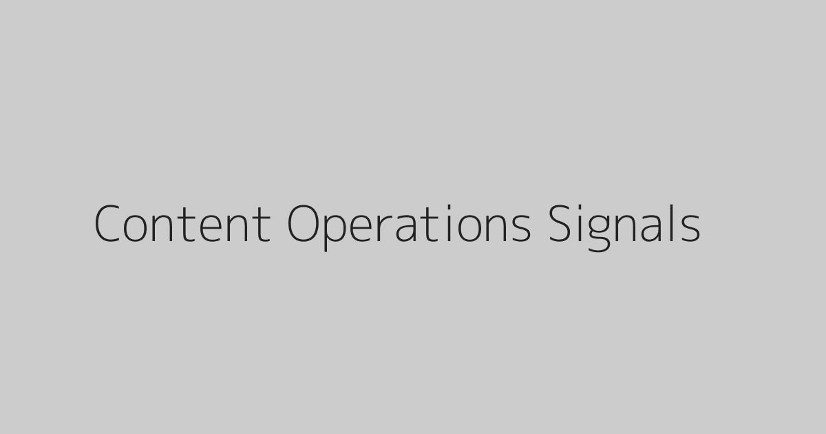 Content Operations Signals
