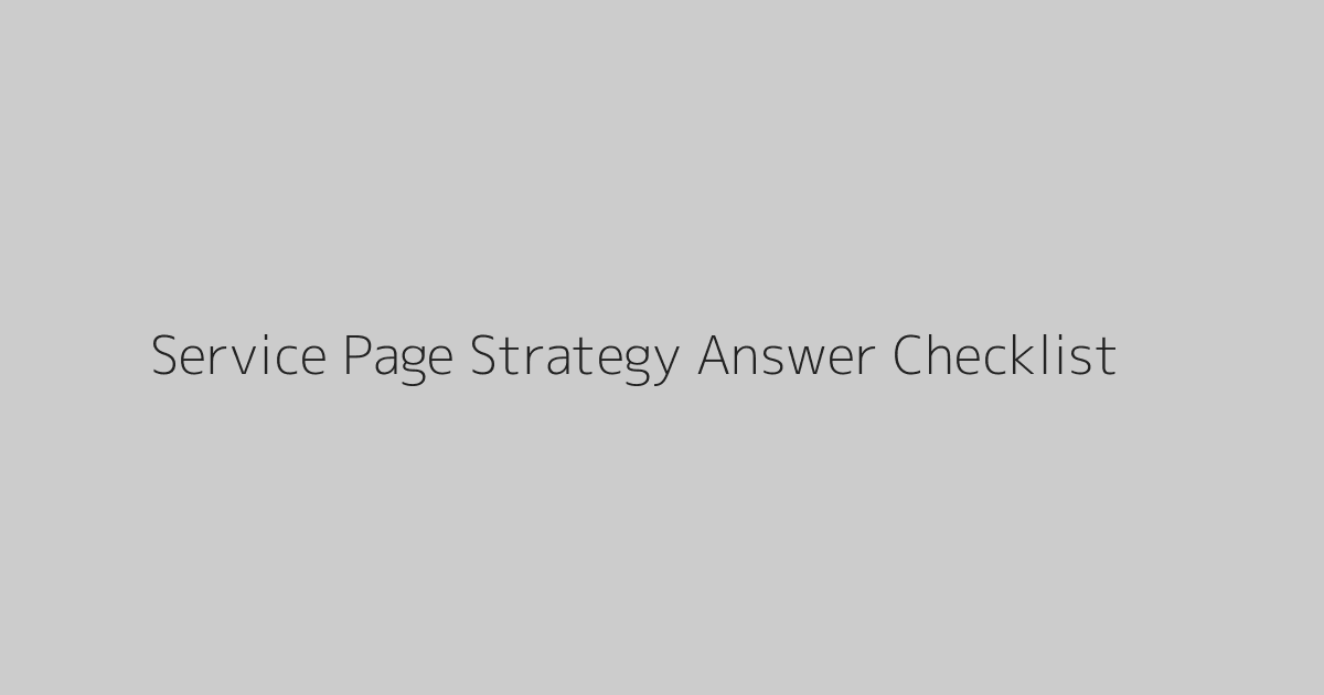 Service Page Strategy Answer Checklist