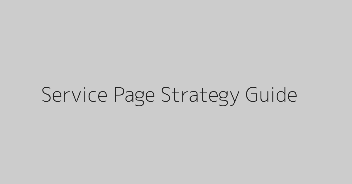 Service Page Strategy Guide