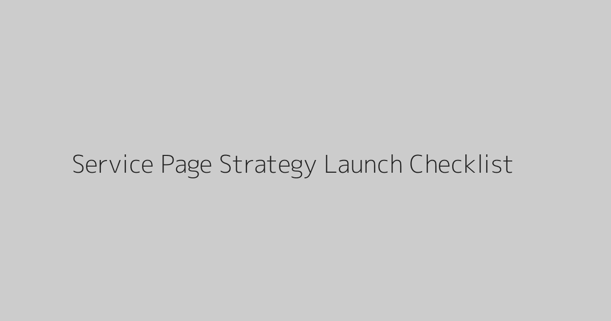 Service Page Strategy Launch Checklist