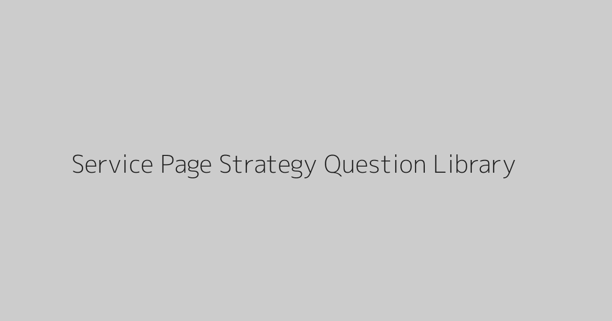 Service Page Strategy Question Library