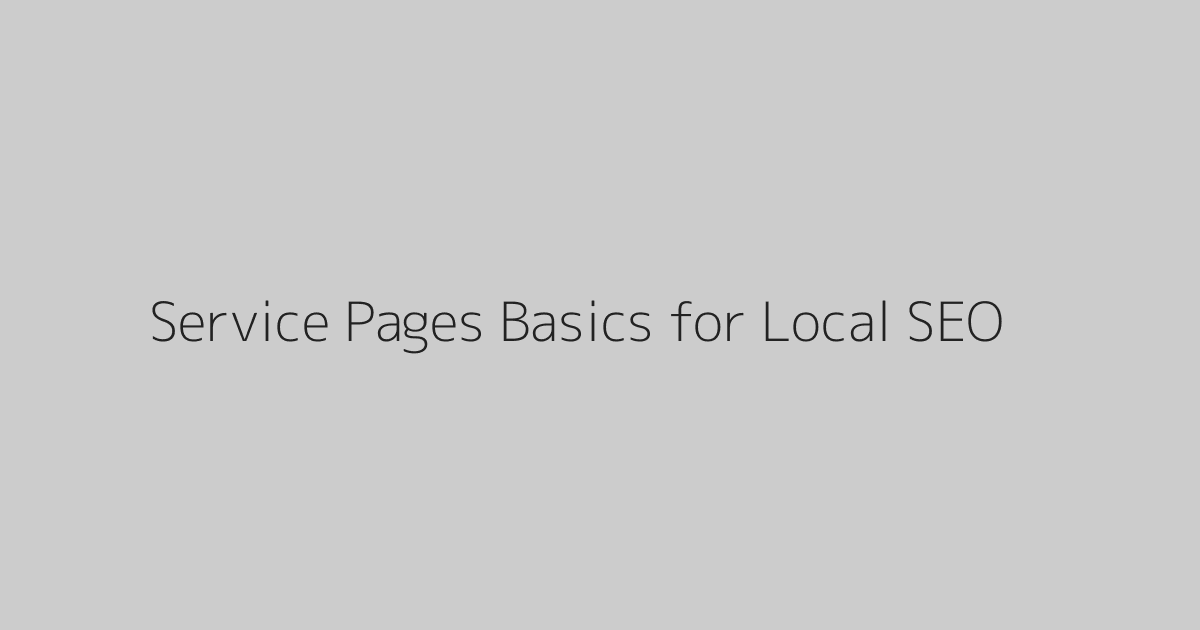 Service Pages Basics for Local SEO