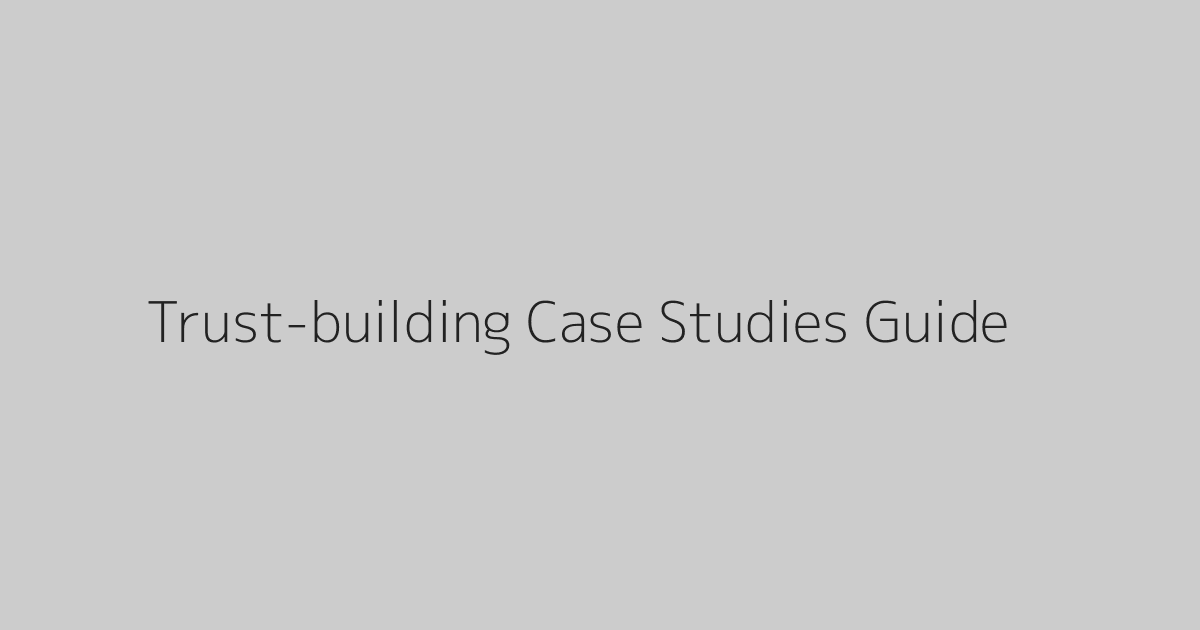 Trust-building Case Studies Guide