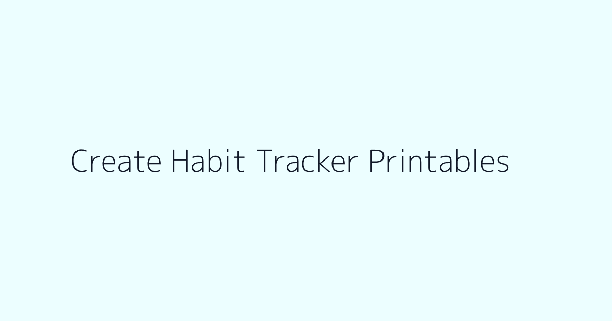 How to Create Habit Tracker Printables featured image