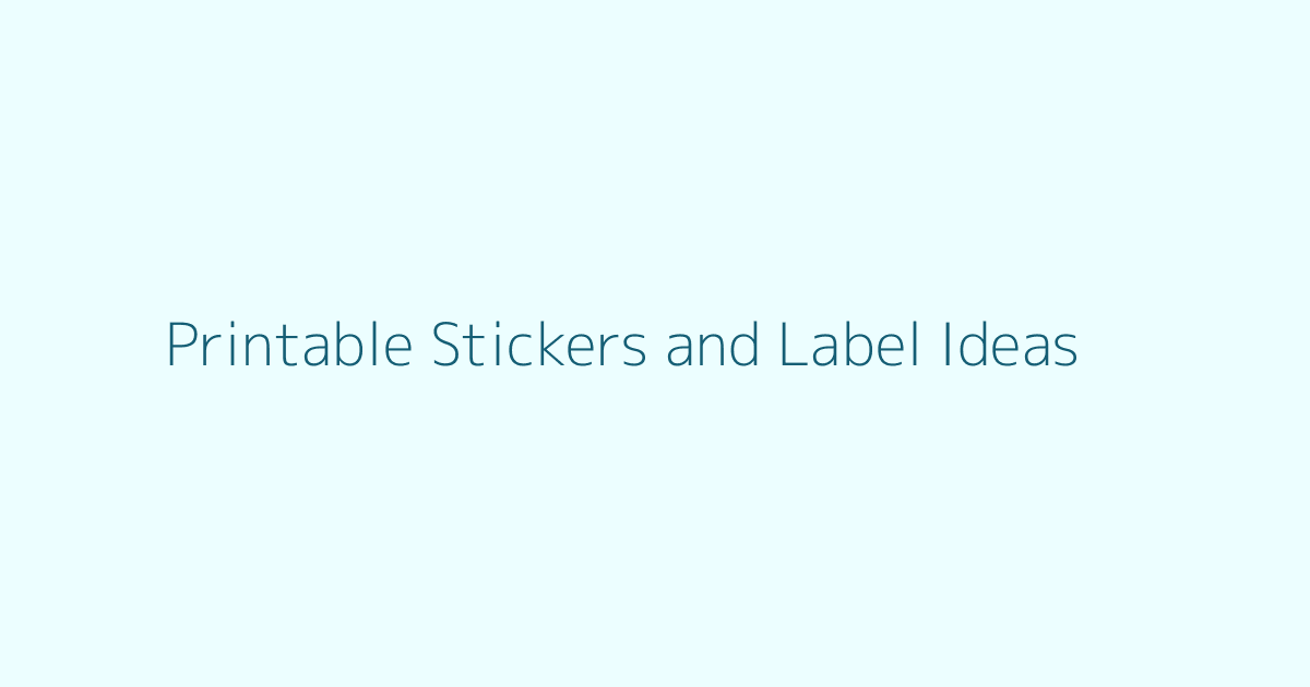 Printable Stickers and Label Ideas featured image