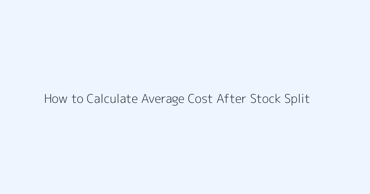 Featured image for How to Calculate Average Cost After Stock Split