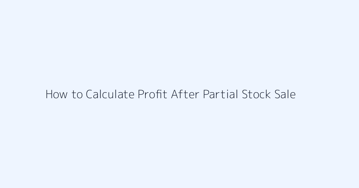 Featured image for How to Calculate Profit After Partial Stock Sale