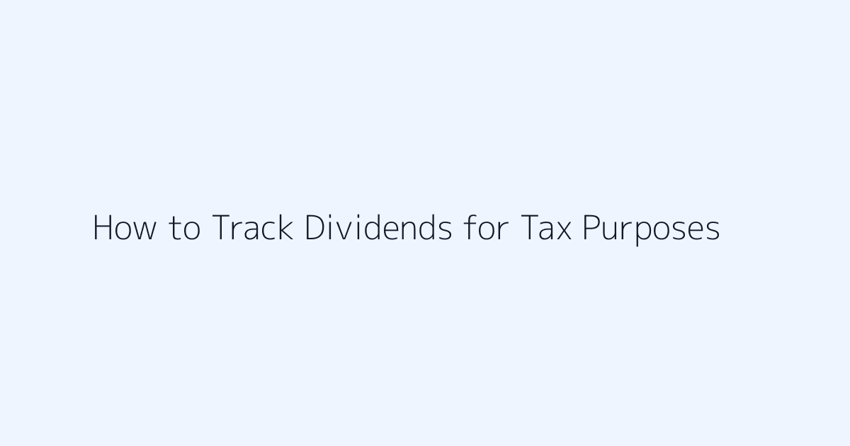 Featured image for How to Track Dividends for Tax Purposes