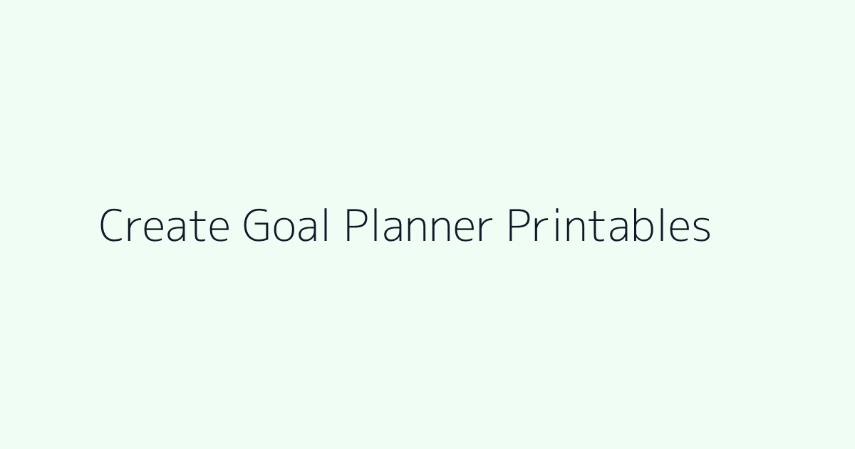 How to Create Goal Planner Printables featured image