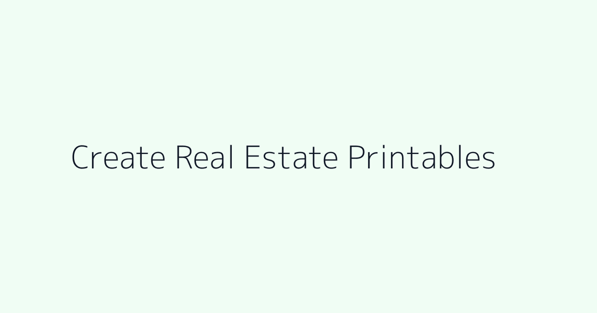 How to Create Real Estate Printables featured image