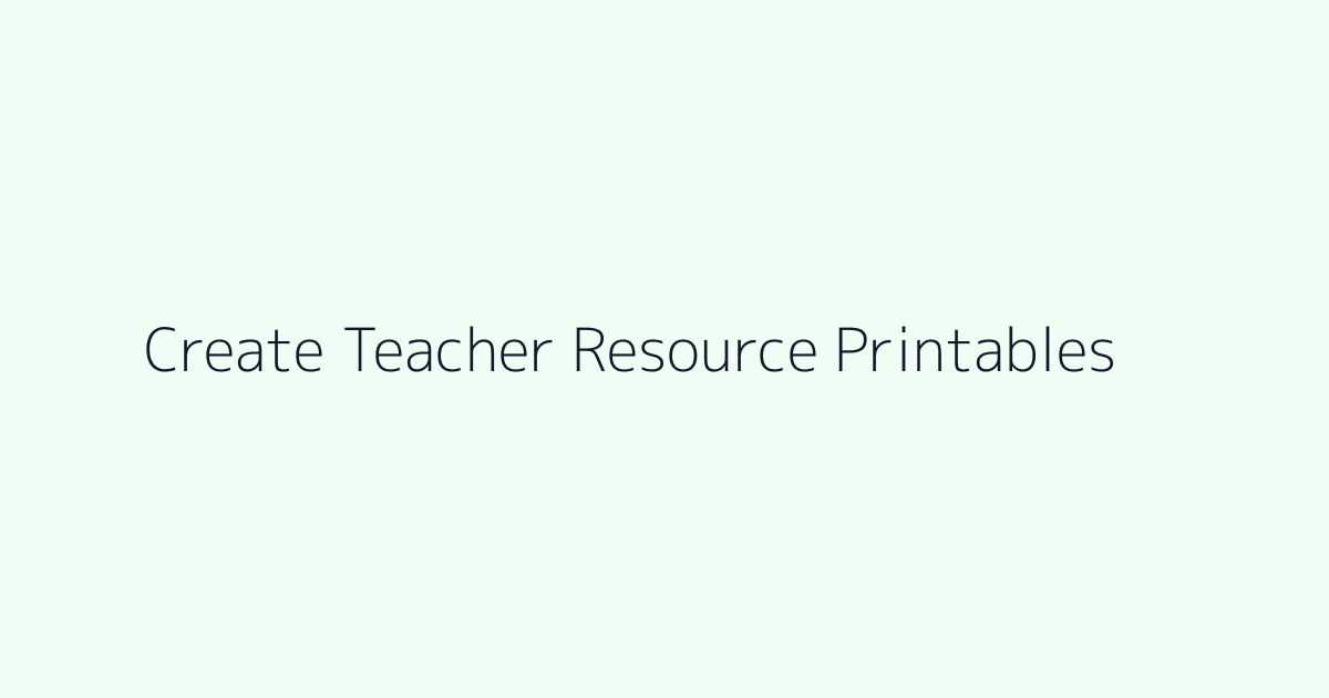 How to Create Teacher Resource Printables featured image