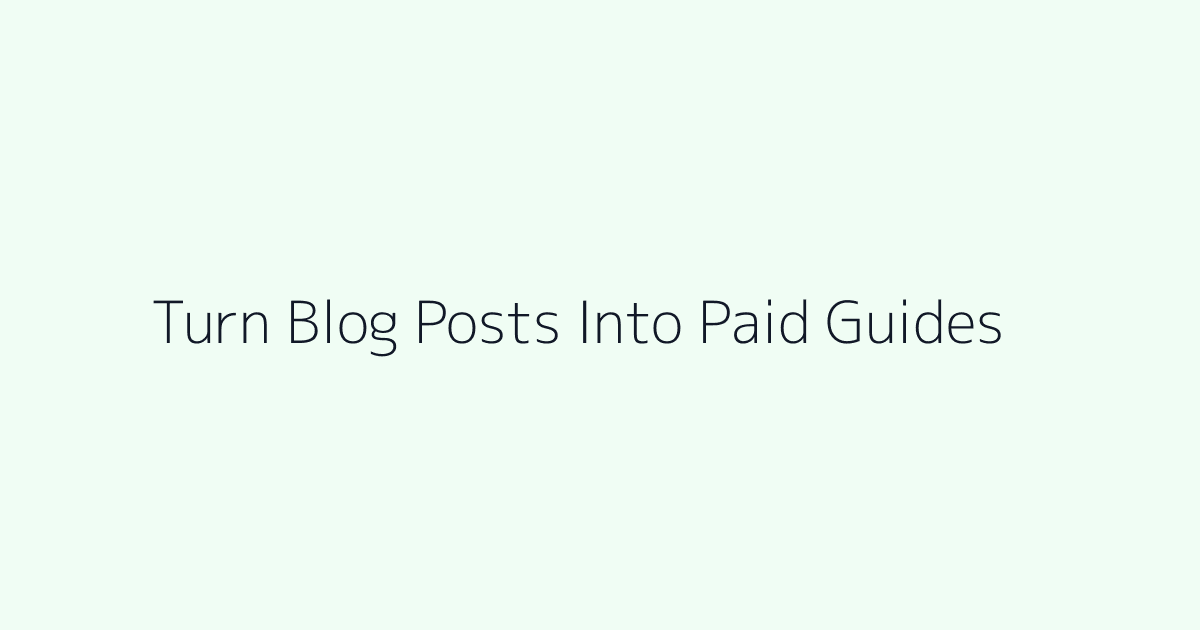 How to Turn Blog Posts Into Paid Guides featured image