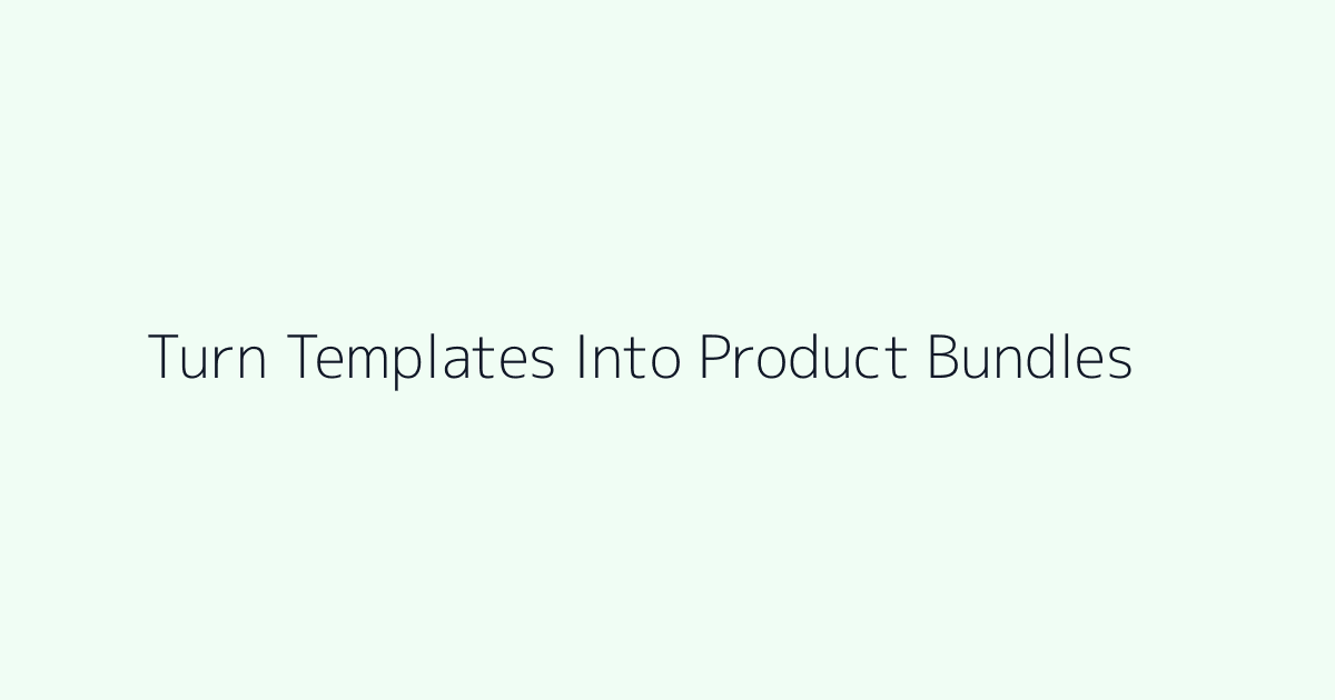 How to Turn Templates Into Product Bundles featured image