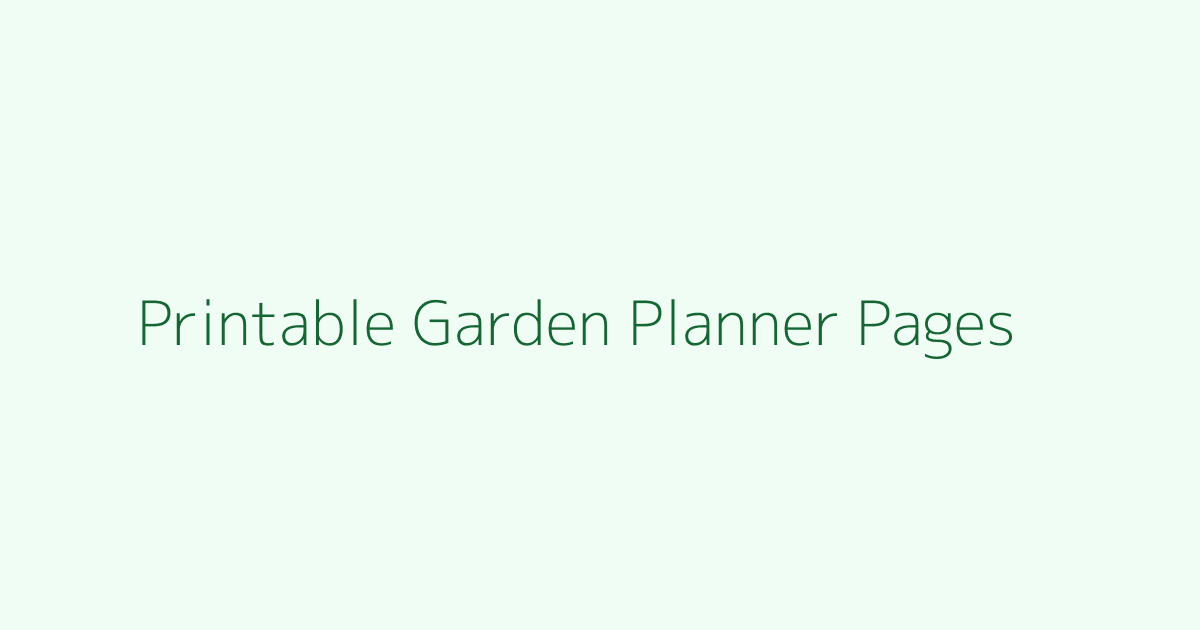 Printable Garden Planner Pages featured image