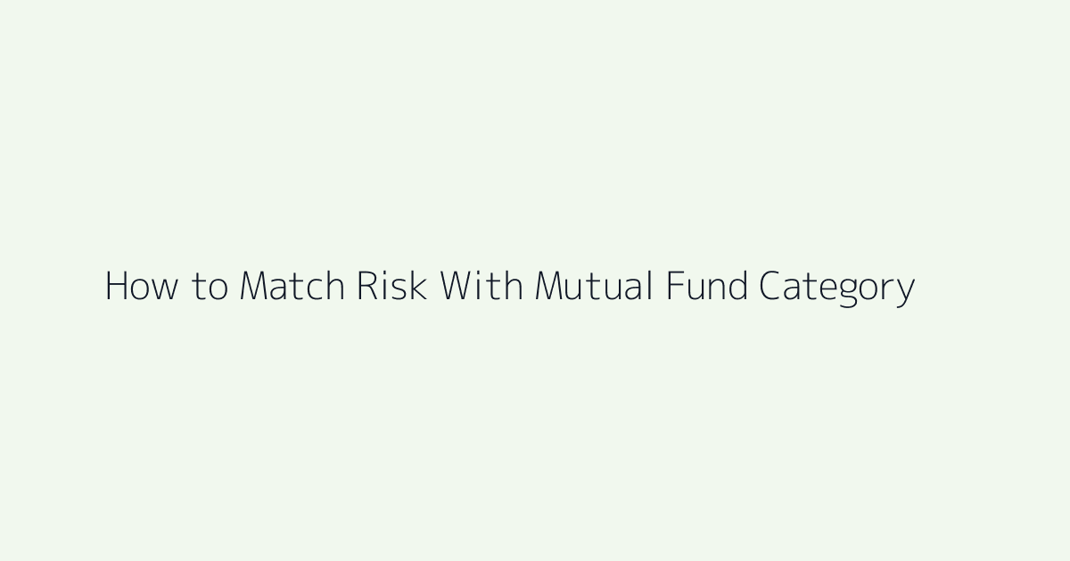 Featured image for How to Match Risk With Mutual Fund Category