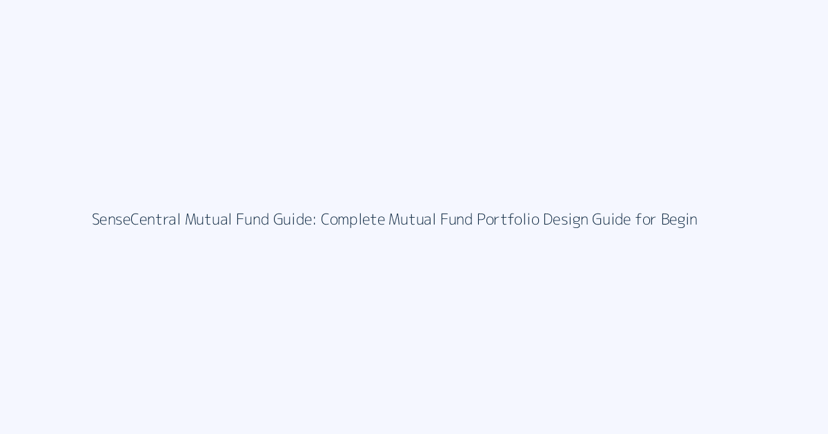 Complete Mutual Fund Portfolio Design Guide for Beginners featured image