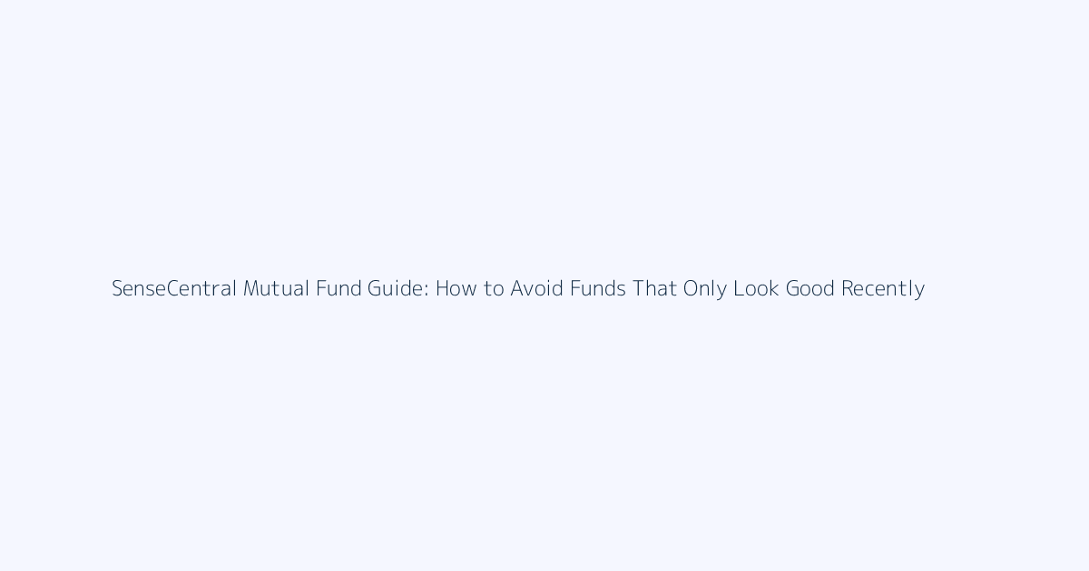 How to Avoid Funds That Only Look Good Recently featured image