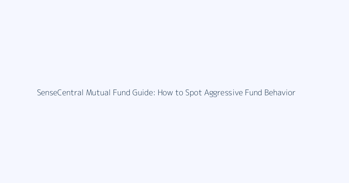 How to Spot Aggressive Fund Behavior featured image
