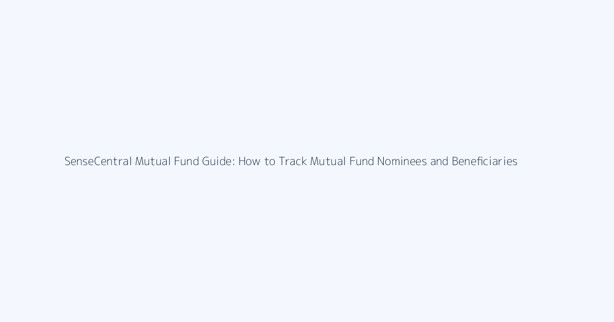 How to Track Mutual Fund Nominees and Beneficiaries featured image