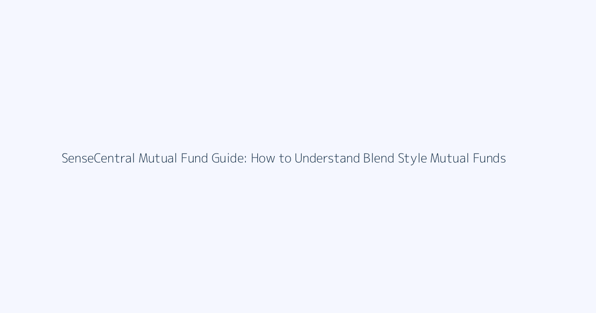 How to Understand Blend Style Mutual Funds featured image