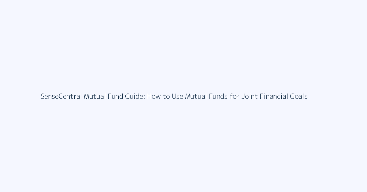 How to Use Mutual Funds for Joint Financial Goals featured image