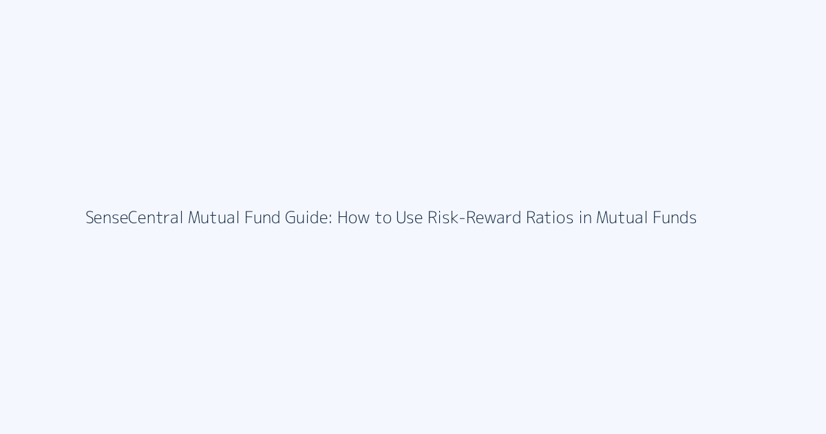 How to Use Risk-Reward Ratios in Mutual Funds featured image