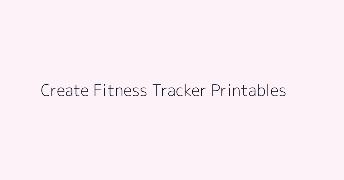 How to Create Fitness Tracker Printables featured image