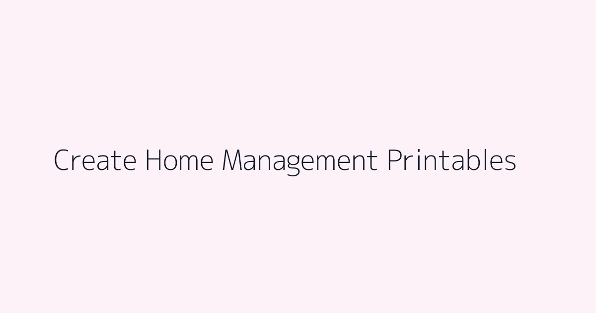 How to Create Home Management Printables featured image