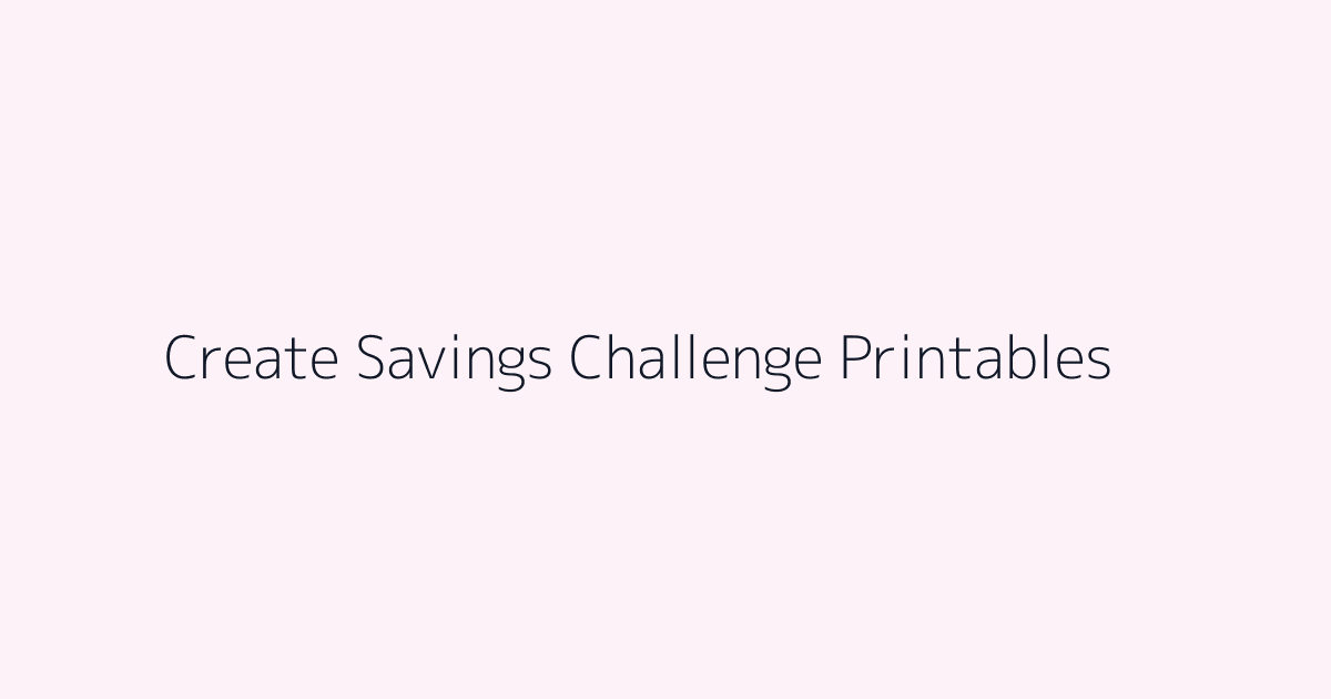How to Create Savings Challenge Printables featured image