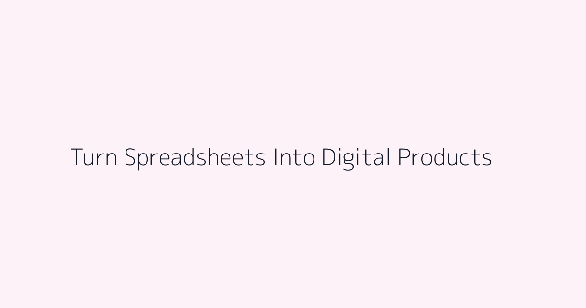 How to Turn Spreadsheets Into Digital Products featured image
