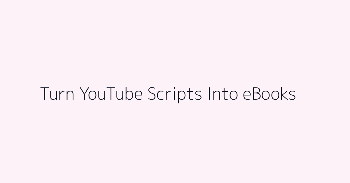 How to Turn YouTube Scripts Into eBooks featured image