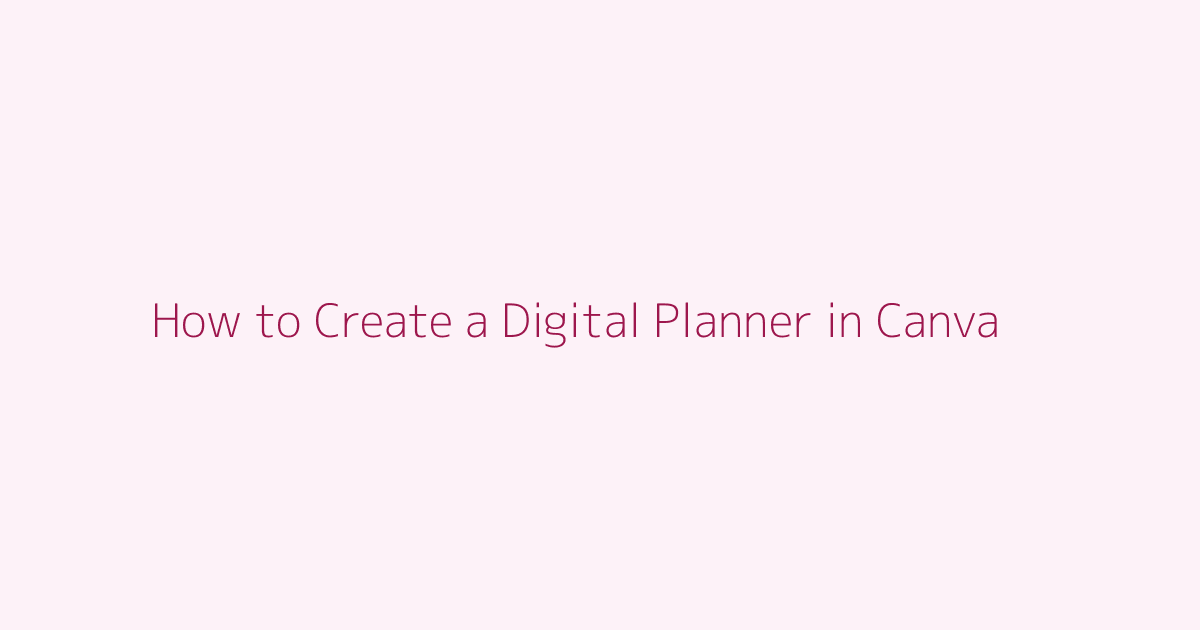 How to Create a Digital Planner in Canva featured image