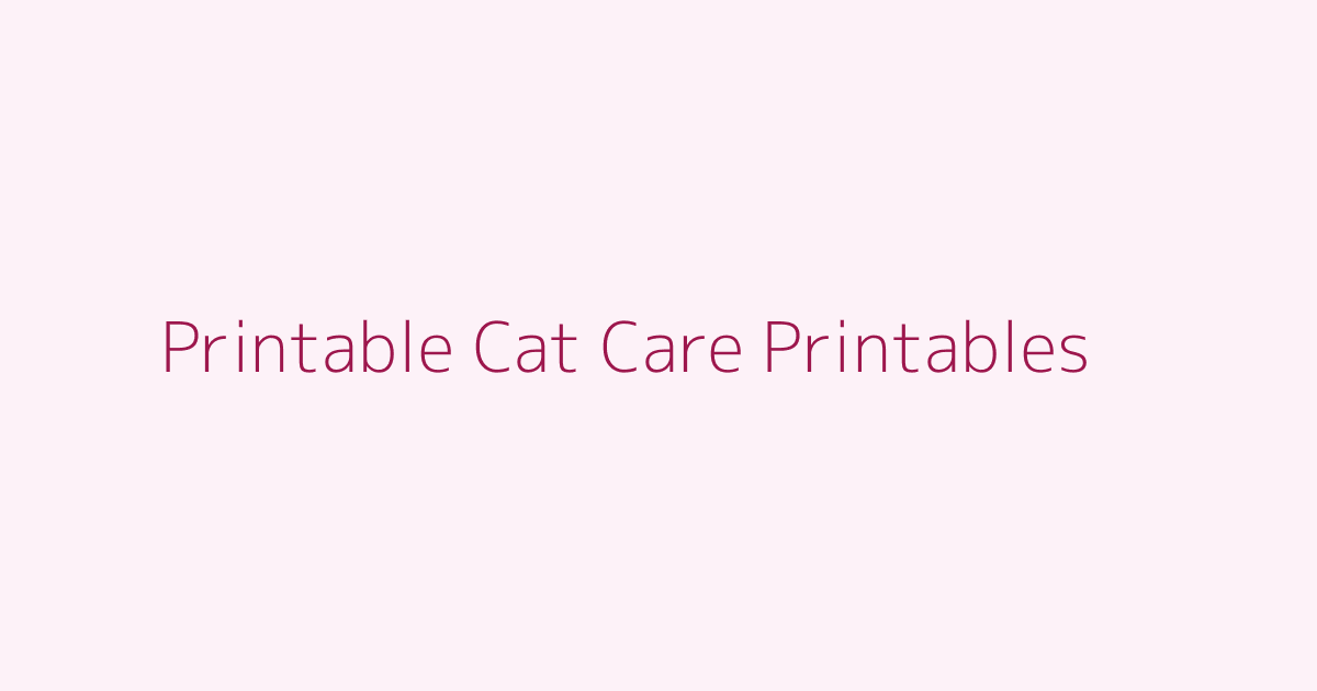 Printable Cat Care Printables featured image