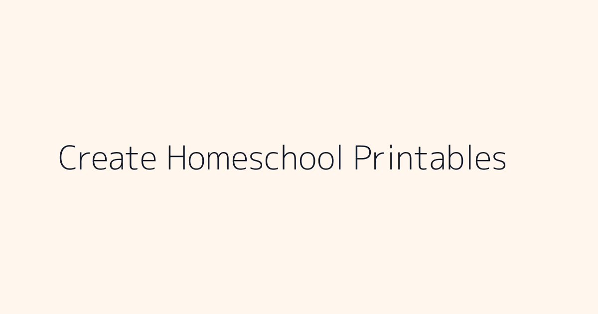 How to Create Homeschool Printables featured image