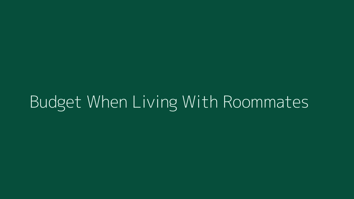 How to Budget When Living With Roommates featured image