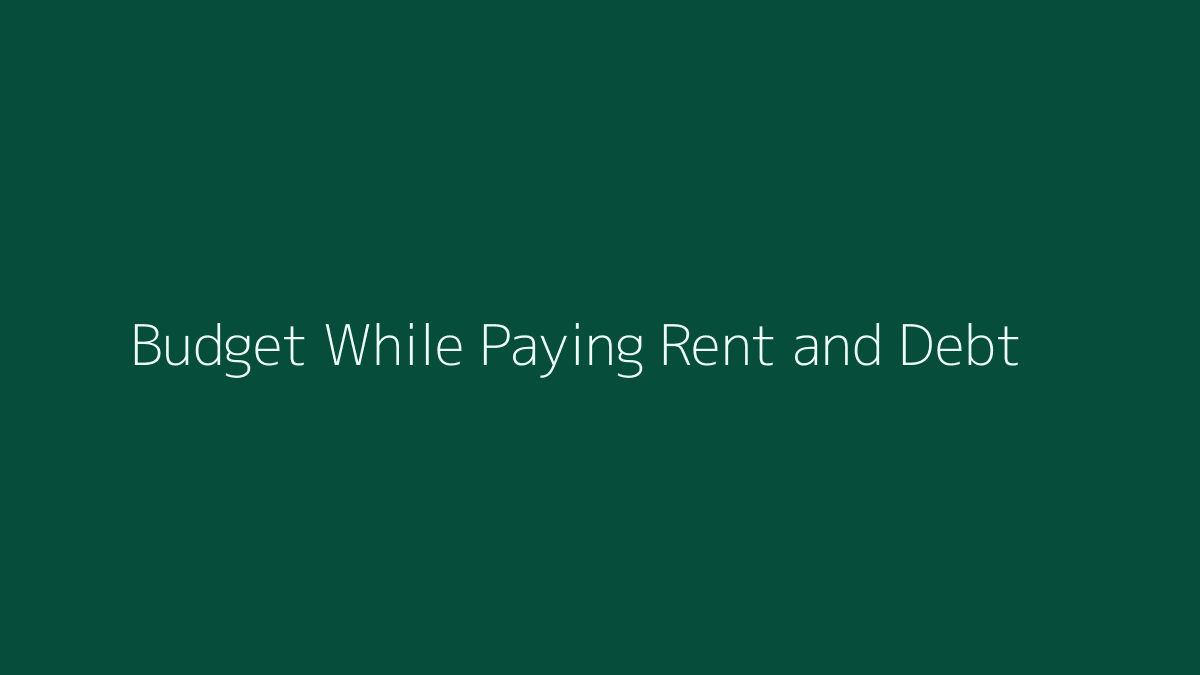 How to Budget While Paying Rent and Debt featured image