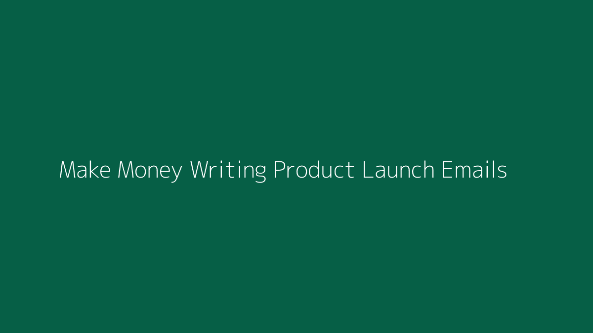 Featured image for How to Make Money Writing Product Launch Emails