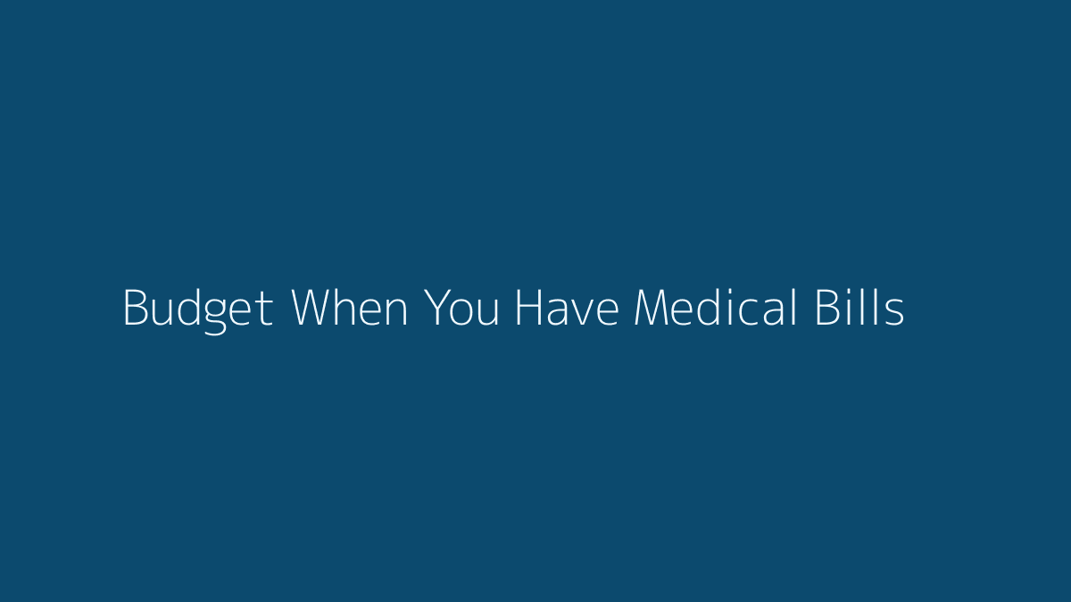 How to Budget When You Have Medical Bills featured image