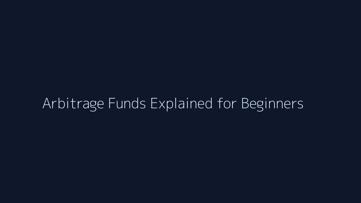 Featured image for Arbitrage Funds Explained for Beginners