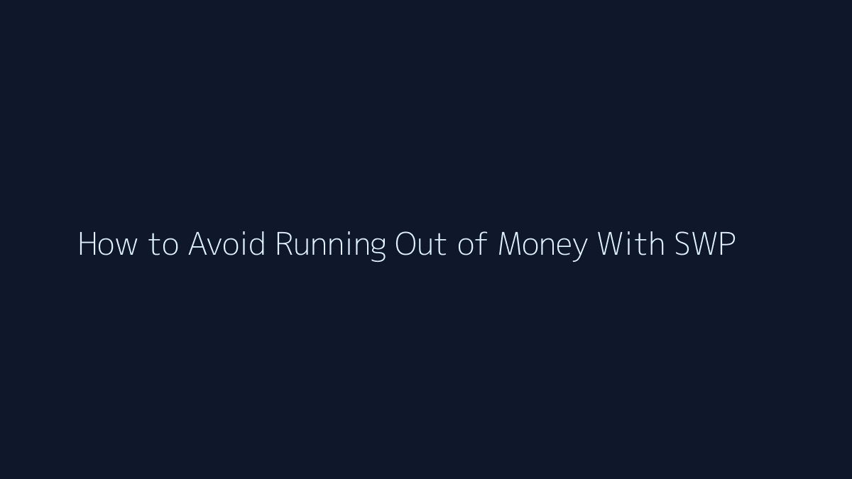 Featured image for How to Avoid Running Out of Money With SWP