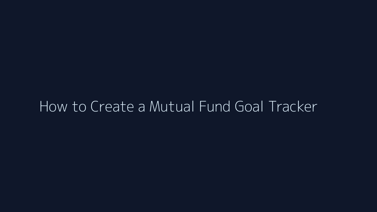 Featured image for How to Create a Mutual Fund Goal Tracker