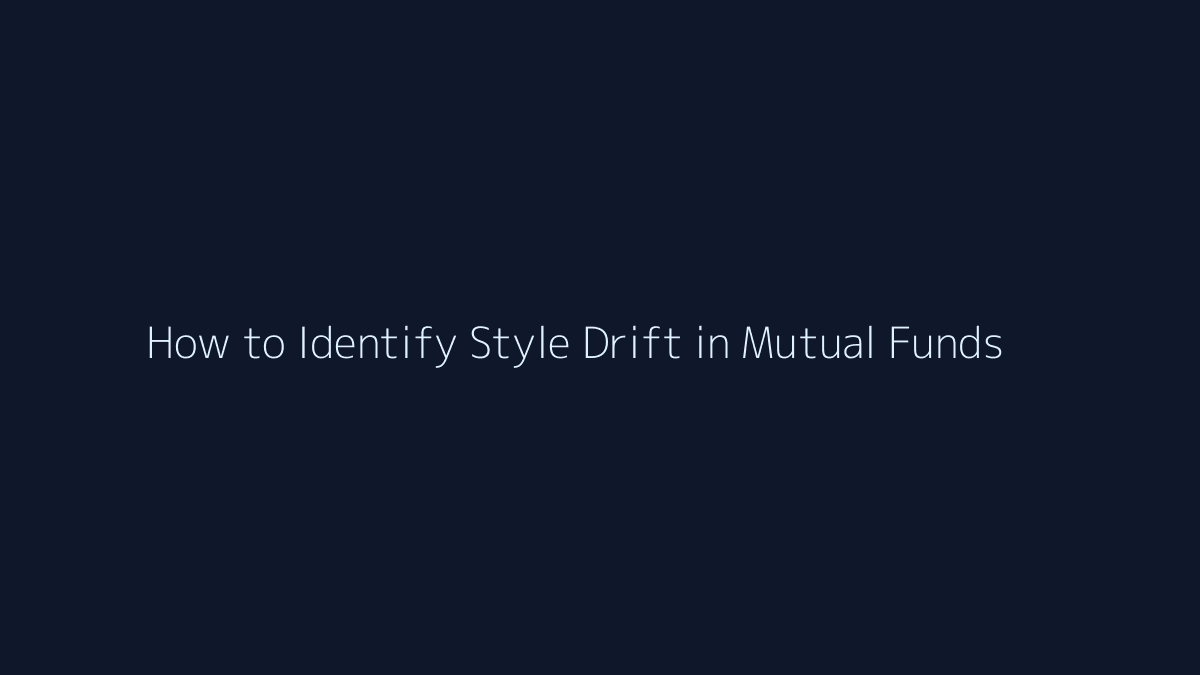 Featured image for How to Identify Style Drift in Mutual Funds