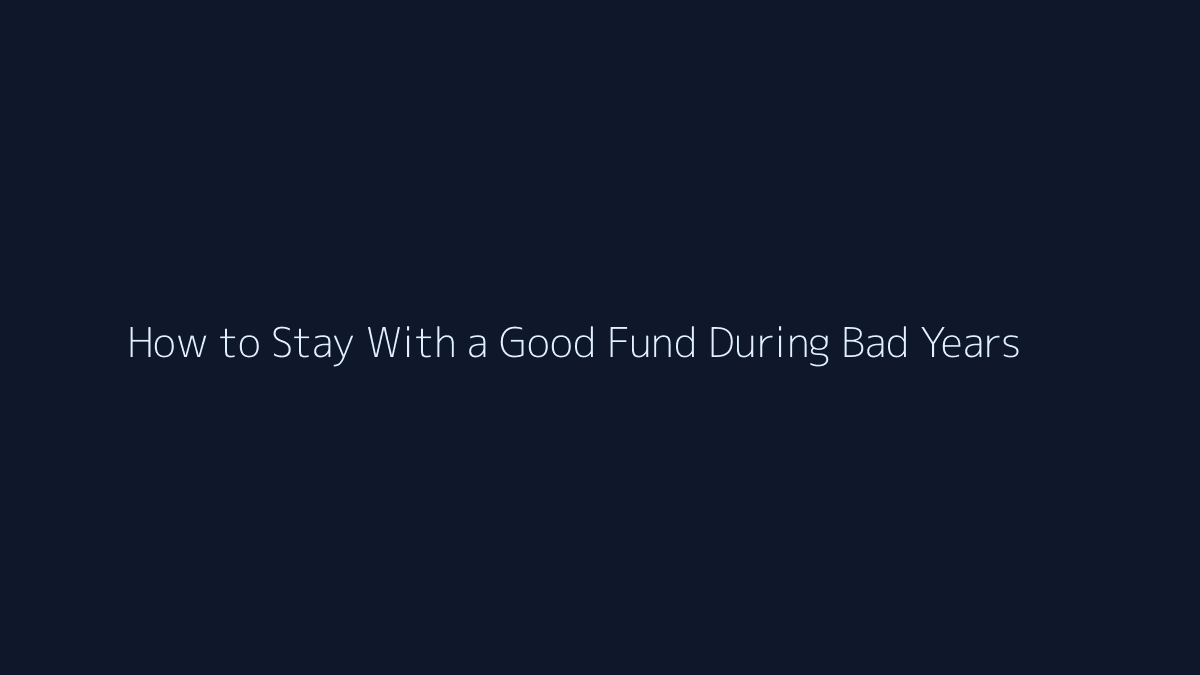 Featured image for How to Stay With a Good Fund During Bad Years
