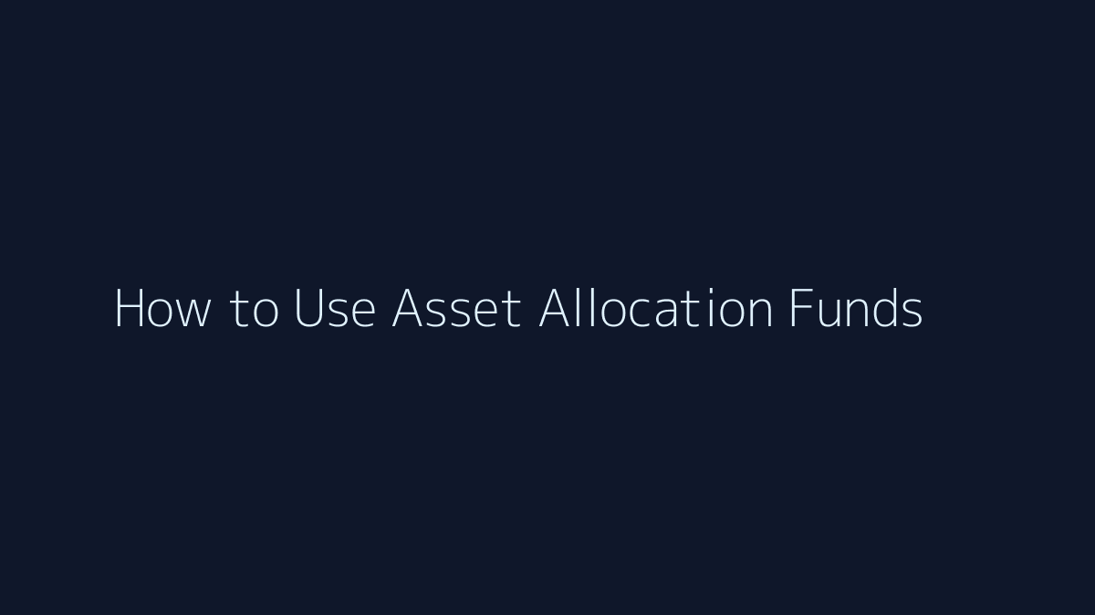 Featured image for How to Use Asset Allocation Funds