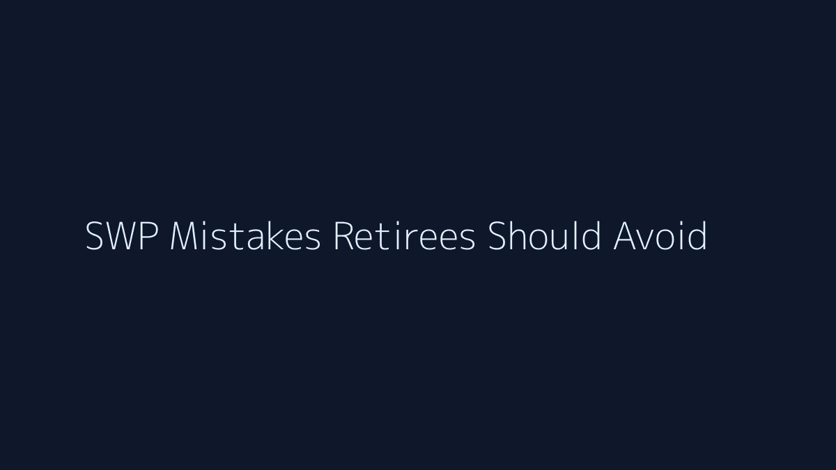 Featured image for SWP Mistakes Retirees Should Avoid