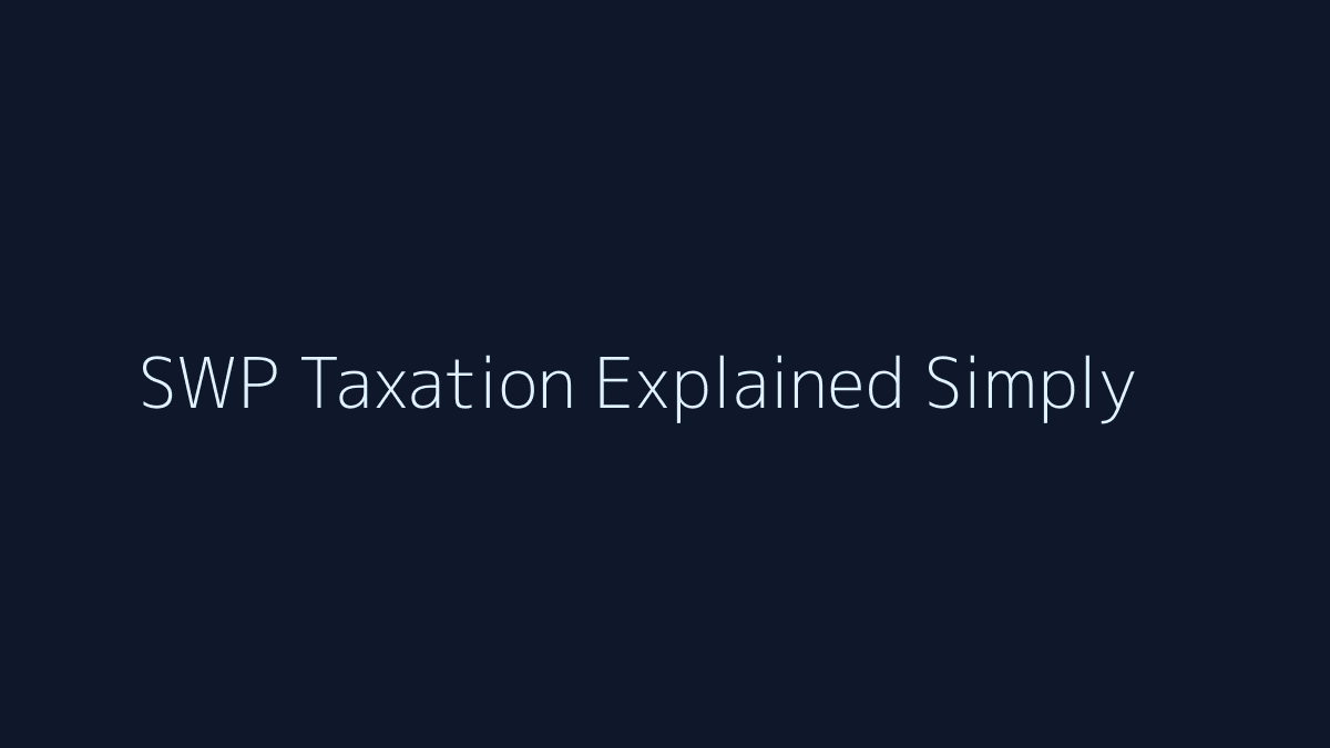 Featured image for SWP Taxation Explained Simply
