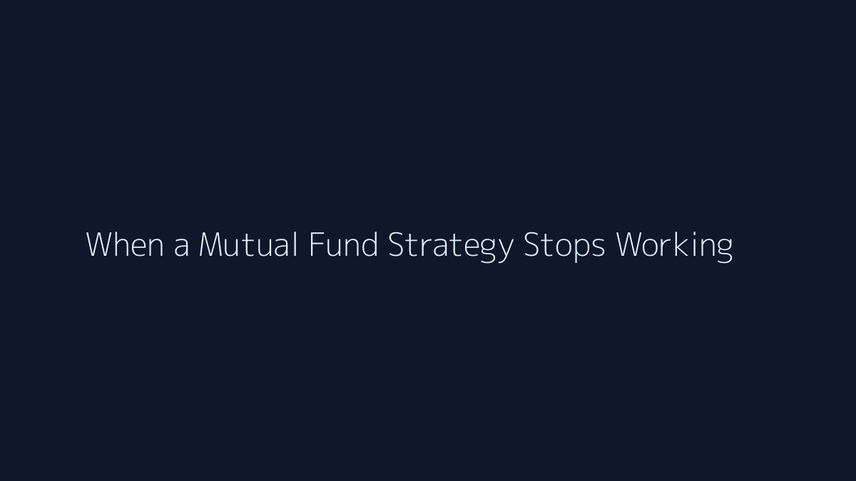Featured image for When a Mutual Fund Strategy Stops Working